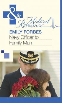 Читать Navy Officer to Family Man - Emily  Forbes