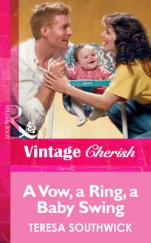 Читать A Vow, a Ring, a Baby Swing - Teresa  Southwick