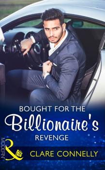 Читать Bought For The Billionaire's Revenge - Clare  Connelly