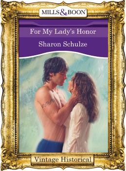 Читать For My Lady's Honor - Sharon  Schulze