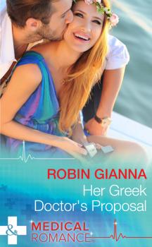 Читать Her Greek Doctor's Proposal - Robin  Gianna