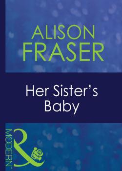 Читать Her Sister's Baby - Alison  Fraser