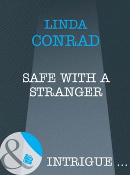Читать Safe with a Stranger - Linda  Conrad