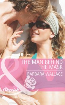 Читать The Man Behind the Mask - Barbara  Wallace