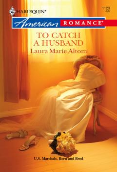 Читать To Catch a Husband - Laura Altom Marie