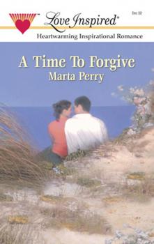 Читать A Time to Forgive - Marta  Perry