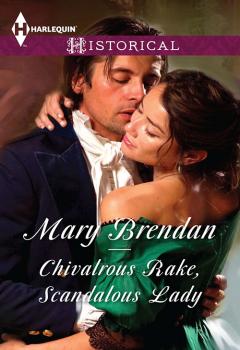 Читать Chivalrous Rake, Scandalous Lady - Mary  Brendan
