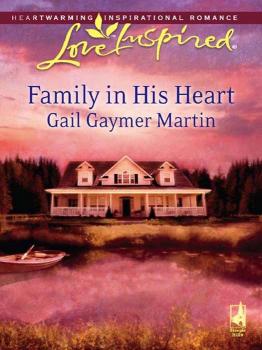 Читать Family in His Heart - Gail Martin Gaymer