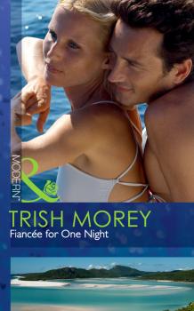 Читать Fiancée for One Night - Trish Morey