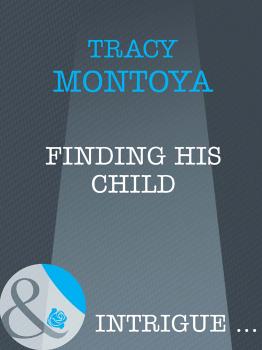 Читать Finding His Child - Tracy  Montoya