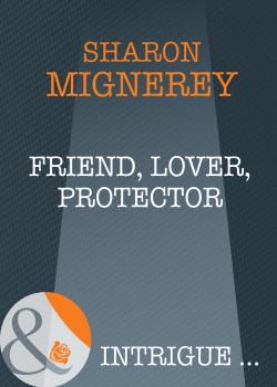 Читать Friend, Lover, Protector - Sharon  Mignerey