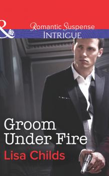 Читать Groom Under Fire - Lisa  Childs