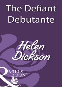 Читать The Defiant Debutante - Helen  Dickson
