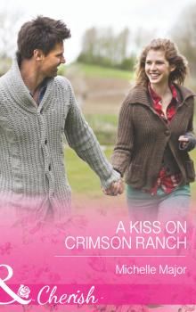 Читать A Kiss on Crimson Ranch - Michelle  Major