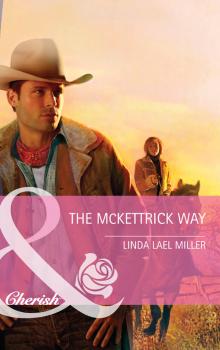 Читать The Mckettrick Way - Linda Miller Lael