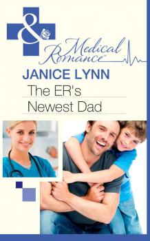Читать The ER's Newest Dad - Janice  Lynn