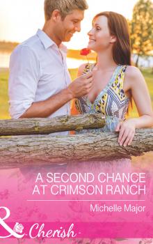Читать A Second Chance at Crimson Ranch - Michelle  Major