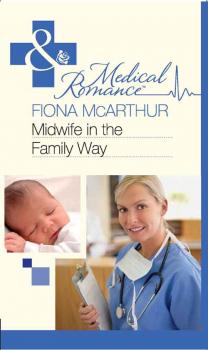 Читать Midwife in the Family Way - Fiona McArthur