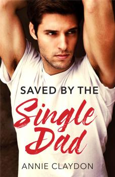 Читать Saved By The Single Dad: A Single Dad Romance - Annie  Claydon