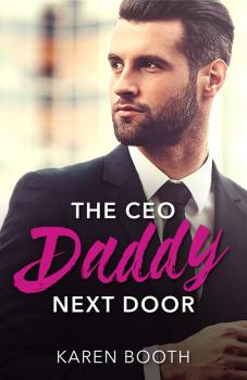 Читать The Ceo Daddy Next Door: A Single Dad Romance - Karen  Booth