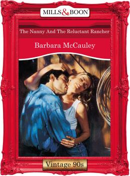 Читать The Nanny And The Reluctant Rancher - Barbara  McCauley