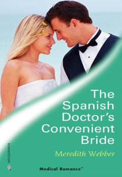 Читать The Spanish Doctor's Convenient Bride - Meredith  Webber