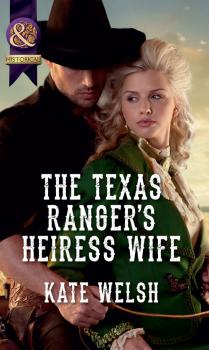 Читать The Texas Ranger's Heiress Wife - Kate  Welsh