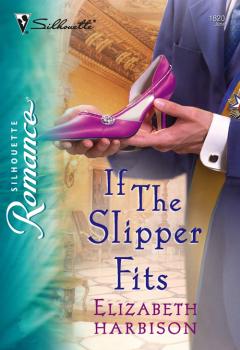 Читать If the Slipper Fits - Elizabeth  Harbison