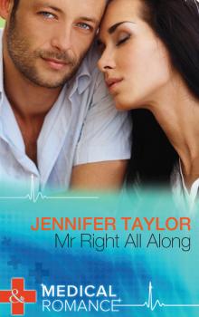 Читать Mr. Right All Along - Jennifer  Taylor