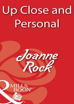 Читать Up Close and Personal - Joanne  Rock
