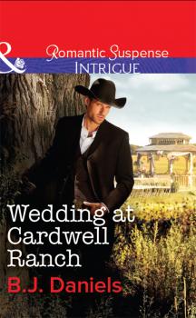 Читать Wedding at Cardwell Ranch - B.J.  Daniels