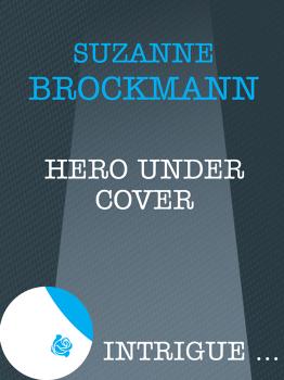 Читать Hero Under Cover - Suzanne  Brockmann