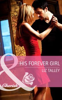 Читать His Forever Girl - Liz  Talley