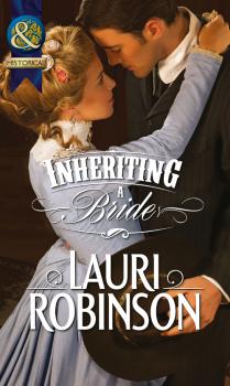 Читать Inheriting a Bride - Lauri  Robinson