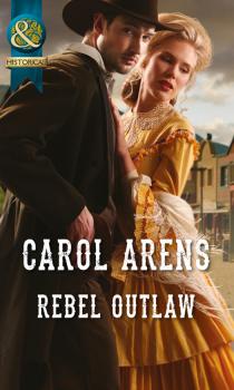 Читать Rebel Outlaw - Carol Arens