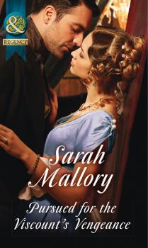 Читать Pursued For The Viscount's Vengeance - Sarah Mallory