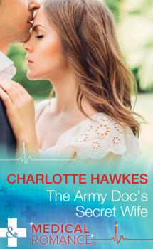 Читать The Army Doc's Secret Wife - Charlotte  Hawkes