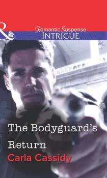 Читать The Bodyguard's Return - Carla  Cassidy