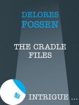 Читать The Cradle Files - Delores  Fossen
