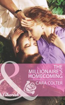 Читать The Millionaire's Homecoming - Cara  Colter