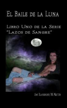 Читать El Baile De La Luna: Libro Uno Dela Serie ”Lazos De Sangre” - Amy  Blankenship