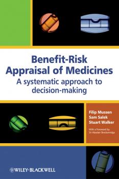 Читать Benefit-Risk Appraisal of Medicines. A systematic approach to decision-making - Stuart Walker
