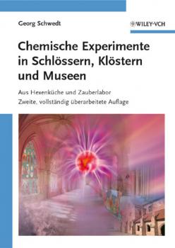 Читать Chemische Experimente in Schlössern, Klöstern und Museen. Aus Hexenküche und Zauberlabor - Prof. Schwedt Georg