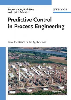 Читать Predictive Control in Process Engineering. From the Basics to the Applications - Robert  Haber