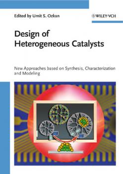 Читать Design of Heterogeneous Catalysts. New Approaches Based on Synthesis, Characterization and Modeling - Umit Ozkan S.