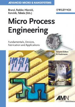 Читать Micro Process Engineering. Fundamentals, Devices, Fabrication, and Applications - Oliver  Brand