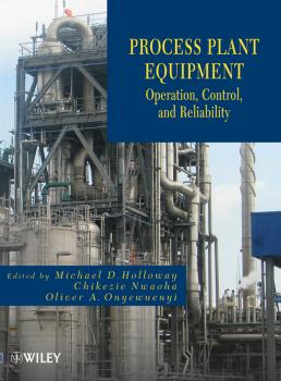 Читать Process Plant Equipment. Operation, Control, and Reliability - Chikezie  Nwaoha