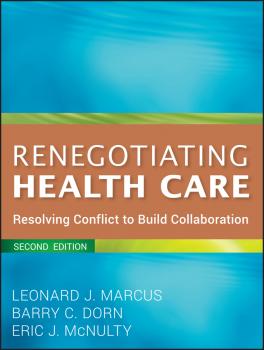 Читать Renegotiating Health Care. Resolving Conflict to Build Collaboration - Leonard Marcus J.