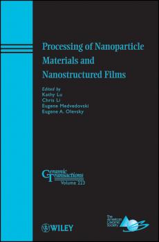 Читать Processing of Nanoparticle Materials and Nanostructured Films - Kathy  Lu