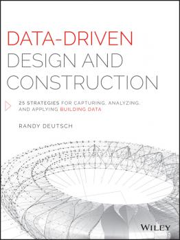 Читать Data-Driven Design and Construction. 25 Strategies for Capturing, Analyzing and Applying Building Data - Randy  Deutsch